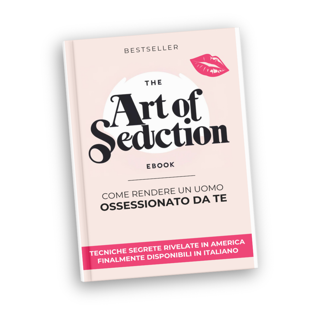 The Art of Seduction - Come rendere un uomo ossessionato da te